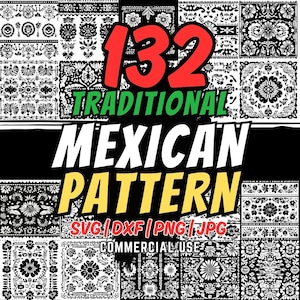 May include: A digital collection of 132 traditional Mexican patterns in black and white. The image includes the text "132 Traditional Mexican Pattern" and file type options: SVG, DXF, PNG, and JPG. The words "Commercial Use" are also included.