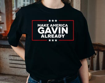 Funny Anti-Trump Political Meme Shirt: Make America Gavin Again