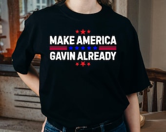 Make America Gavin Again T-Shirt: Political Humor Tee