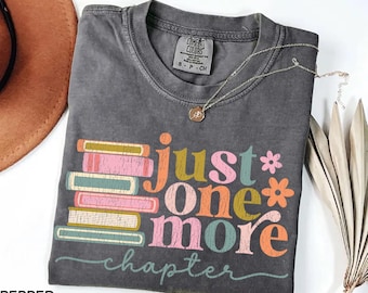 Comfort Colors® Just One More Chapter Shirt, Book Lover Gift, Reading Shirt, Bookish Shirt, Books Lover, Librarian Gift Shirt, Reader Gift