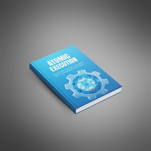 Op de afbeelding: Een hardcover boek met een lichtblauwe kaft met de titel "ATOMIC EXECUTION" in witte letters. De kaft heeft een gestileerd tandwielontwerp met een blauw-wit atoom symbool in het midden. De ondertitel luidt "Execute with precision, cut wasted effort, and achieve results faster."