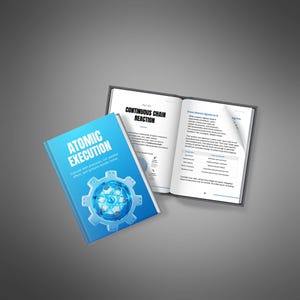 May include: A book titled "ATOMIC EXECUTION" with a blue cover and a gear-shaped graphic. The open book next to it displays the title "CONTINUOUS CHAIN REACTION". The book's cover also includes the text: "Execute with precision, cut wasted effort, and achieve results faster."