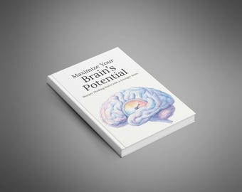 Maximize Your Brain's Potential Ebook | Cognitive Enhancement Guide | Biohacking for Focus & Productivity | Brain Health Memory PDF Manual