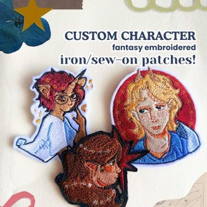 May include: Three embroidered iron or sew-on patches featuring fantasy characters. One patch shows a figure with pink hair and a horn, another a blonde figure in a red circle, and the third a brown-haired figure. Text reads CUSTOM CHARACTER fantasy embroidered iron/sew-on patches!