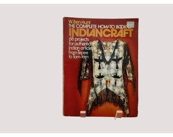 W Ben Hunt The Complete How To Book of Indiancraft PB 1973 Patterns Illustrated