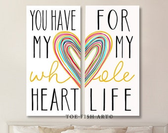 You Have My Whole Heart For My Whole Life Sign Canvas Print Home Decor Family Love Wedding Gift for Her Farmhouse Style Modern Decor