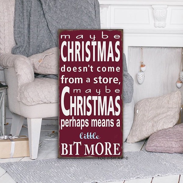 Maybe Christmas Doesn't Come From a Store sign Christmas Quote Christmas Farmhouse Style Christmas Gift Gift for Her Him Holiday Decor Art