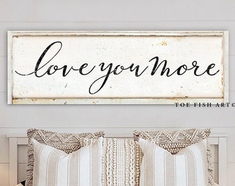 Love You More Modern Farmhouse Wall Decor Master Bedroom Canvas Print, Large Bedroom Sign Headboard Sign Above the Bed Romantic rustic Art