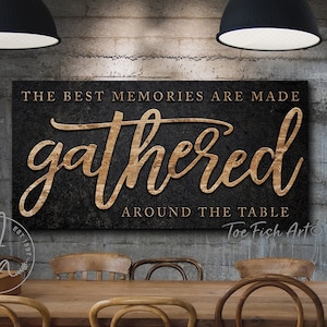 The Best Memories are Made Gathered Around the Table Sign Modern Farmhouse Wall Decor Dining Room Wall Art Kitchen Decor Large Canvas Print