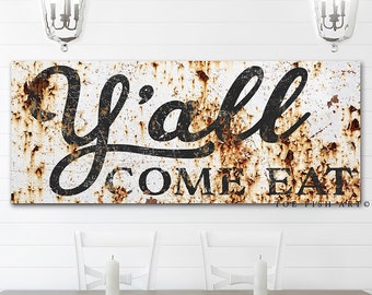 Y'ALL COME EAT Rustic Farmhouse Wall Decor Fixer Upper Sign Custom Signs Dining room Country Kitchen Distressed Sign Canvas or Metal Print