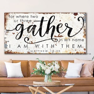 May include: Rustic white wood sign with black lettering that reads "for where two or three gather in my name I am with them Matthew 18:20".