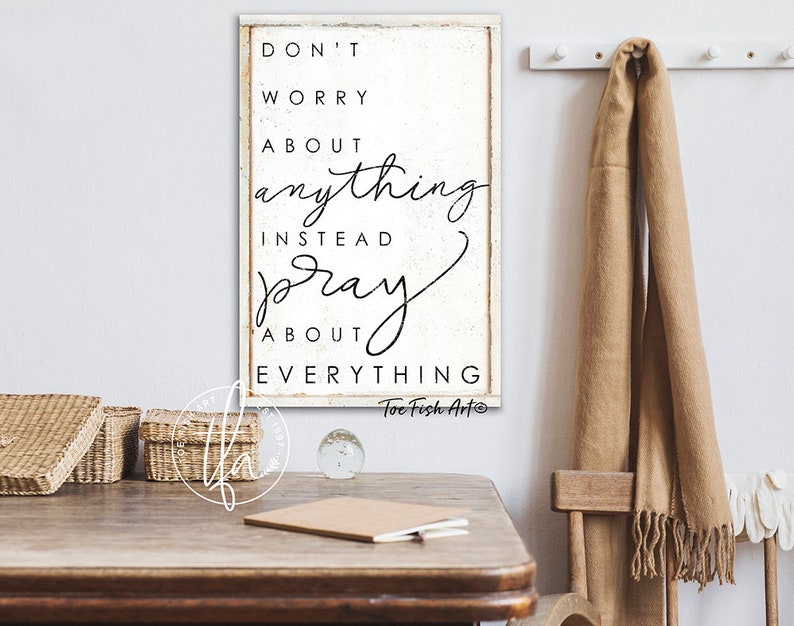 Don't Worry About Anything Instead Pray About Everything Scripture Sign ...