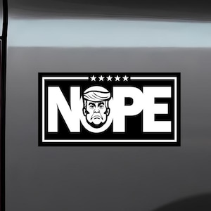 NOPE Anti-Trump Bumper Sticker: Weatherproof Vinyl Decal