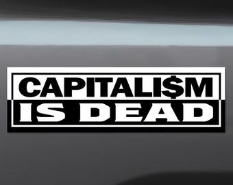 Capitalism is Dead Bumper Sticker, Anti-MAGA Political Protest