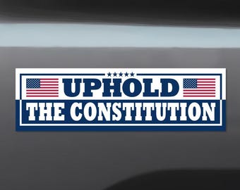 Uphold The Constitution, Anti-Trump Bumper Sticker or Car Magnet: Anti-MAGA Political Protest