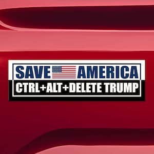May include: A rectangular bumper sticker with the text "SAVE AMERICA" above "CTRL+ALT+DELETE TRUMP". The American flag is in the center. The sticker is white, blue, and black, and is affixed to a red vehicle.