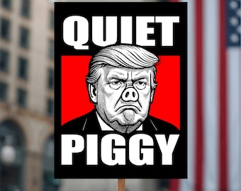 Quiet Piggy Protest Poster, Anti-Trump Political Art (Digital Download)