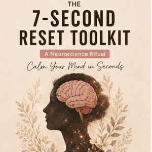 May include: A book cover design with the title "The 7-Second Reset Toolkit" in bold black letters. The subtitle reads "A Neuroscience Ritual" with the tagline "Calm Your Mind in Seconds." The image features a silhouette of a person with a brain illustration and floral accents.