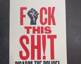 F*ck this sh!t - Disarm the Police poster letterpress wood type protest print