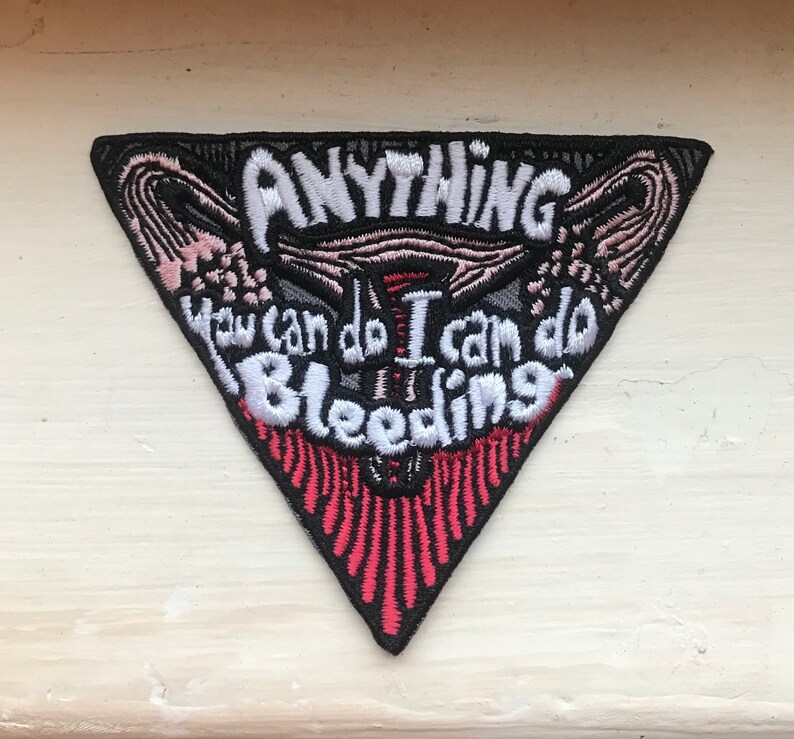 feminist patch anything you can do I can do Bleeding Patch Anything you can do I can do bleeding