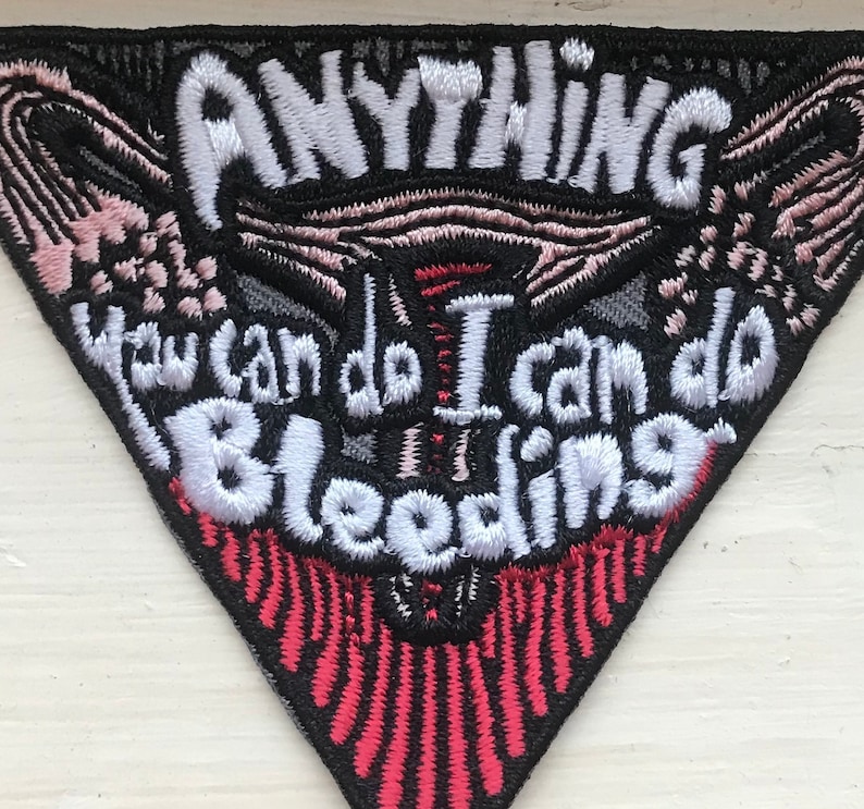 feminist patch anything you can do I can do Bleeding Patch Anything you can do I can do bleeding