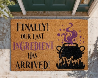 Our Last Ingredient Has Arrived Doormat, Funny Halloween Welcome Mat, Witches Cauldron Door Mat, Spooky Outdoor Rug, Seasonal Entryway Decor