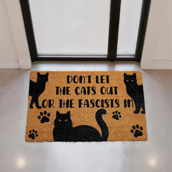 Don’t Let The Cats Out Or The Fascists In Doormat, Funny Cat Welcome Mat, Political Humor Door Mat, Anti-Fascist Outdoor Mat, Pet Lover Gift