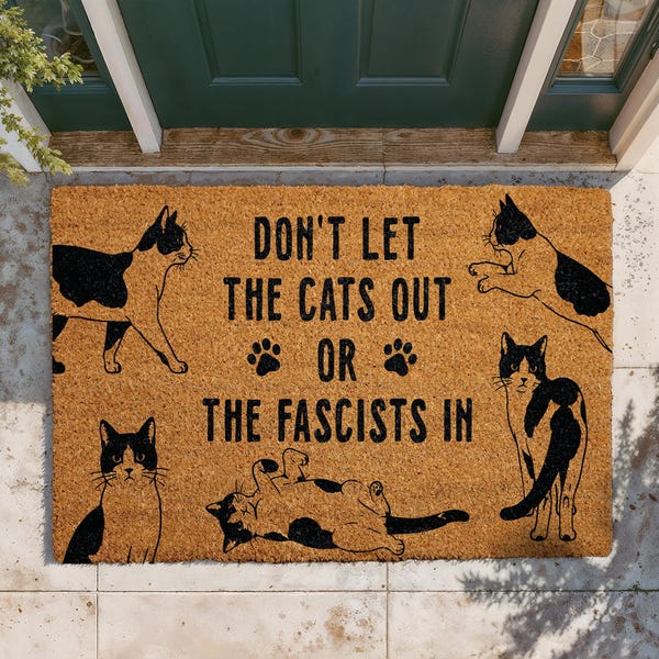 Don’t Let The Cats Out Or The Fascists In Doormat, Funny Cat Welcome Mat, Political Humor Door Mat, Anti-Fascist Outdoor Mat, Pet Lover Gift