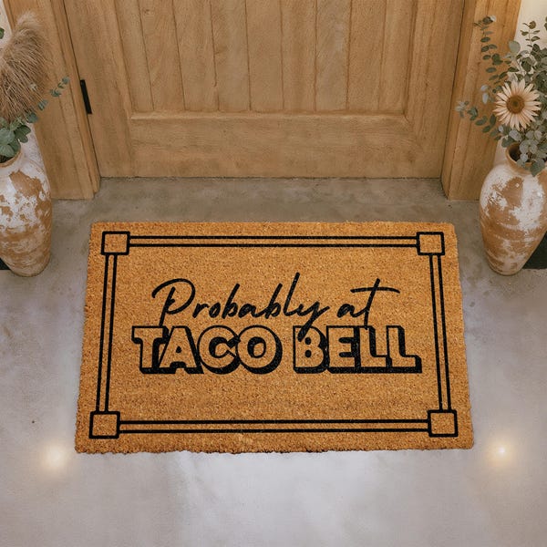 Probably At Taco Bell Doormat, Funny Welcome Mat, Humorous Coir Mat, Outdoor Entryway Rug, Porch Decor, Natural Fiber Mat, Taco Lovers Gift