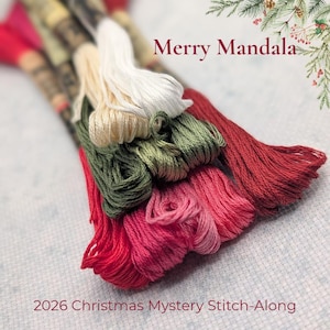 May include: A collection of embroidery floss skeins in shades of cream, olive green, pink, and red. The text Merry Mandala and 2026 Christmas Mystery Stitch-Along is printed on the image, which also features a pine branch graphic.