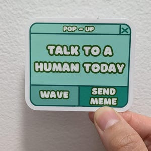 Talk To A Human Today vinyl sticker digital reminder pop up message computer notification screen alert desktop pop up fake system update