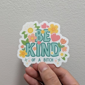 Be Kind of a Bitch sticker vinyl funny pretty subtle adult humor sassy cute flower botanical sticker gag gift snarky vinyl matte