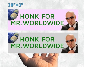 HONK for Mr. Worldwide|Car/Bumper Sticker AND Magnet| Funny Meme Vinyl Sticker|10''X3'' Easy Apply Waterproof|Unique Gift for Car Enthusiast