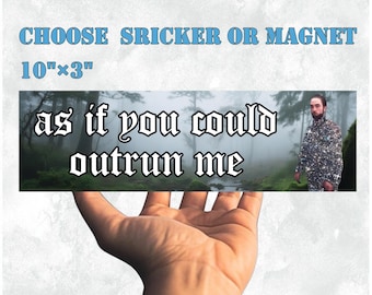 Twilight Edward 'As If You Could Outrun Me'|Car/Bumper Sticker & Magnet|Funny Meme Vinyl Sticker| 10''X3'' Easy Apply|Unique Car Lover Gift