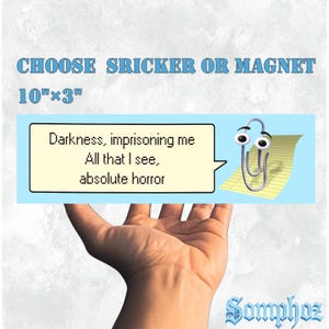 clippy darkness|Humor Car/Bumper Sticker AND Magnet| Funny Meme Vinyl Sticker with Cute Y2K & Retro Vibes|10''X3''|Gift for Car Enthusiast bild 1