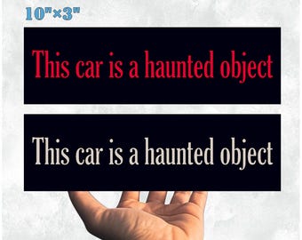 Spooky Halloween Car/Bumper Sticker & Magnet|"This Car is a Haunted Object" Vinyl Sticker|10''X3'' Waterproof|Gift for Horror  Enthusiasts