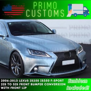 May include: A silver Lexus IS250 or IS350 F-Sport front bumper conversion kit for 2006-2013 models. The kit includes a front lip and an emblem.  2IS to 3IS Front Bumper Conversion with Front Lip. Emblem Included!