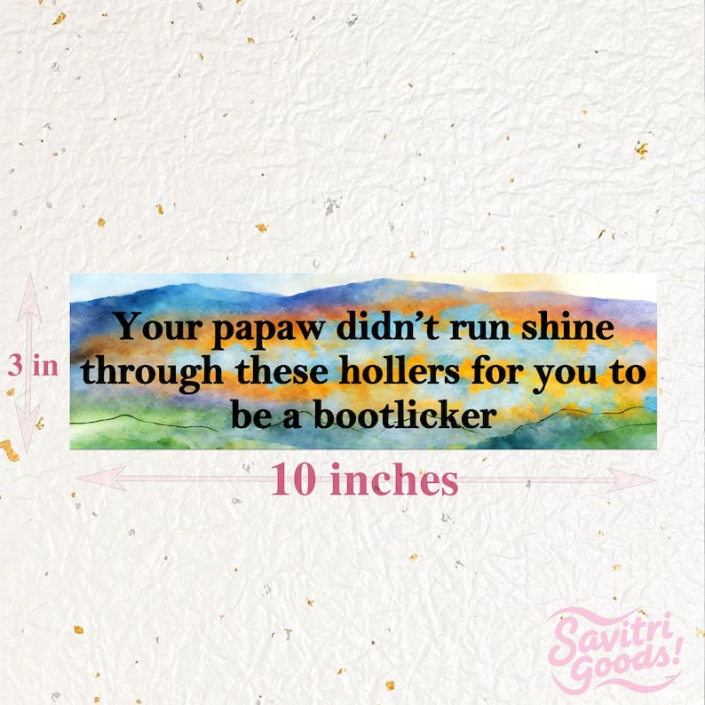 Bumper Sticker & Magnet|your Papaw Didn't Run Shine Through These ...