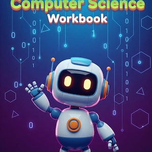 May include: A vibrant image shows a cartoon robot with the text "The Ultimate Computer Science Workbook". The robot is white, blue, and orange, set against a blue background with binary code and geometric shapes.