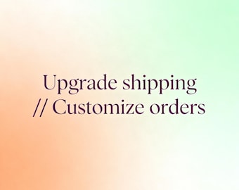 Customize orders // Upgrade shipping