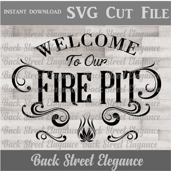 Welcome To Our Fire Pit Svg Cut File Closed Font Wood Sign Etsy