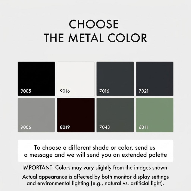 May include: A color selection chart titled CHOOSE THE METAL COLOR featuring eight square swatches labeled 9005, 9016, 7016, 7021, 9006, 8019, 7043, and 6011. Text below invites messages for an extended palette and notes color variation warnings.