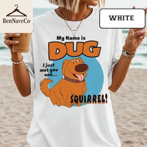 Dug Dog T-Shirt, My Name Is Dug Shirt, Squirrel Quote Tee, Funny Disney Up Shirt, Cartoon Dog Lover Shirt