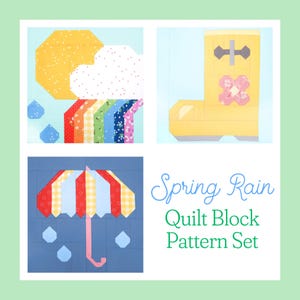 May include: A set of three quilt block patterns featuring a sun, a rainbow, a cloud, a rain boot, an umbrella, and raindrops. The patterns are titled "Spring Rain Quilt Block Pattern Set".