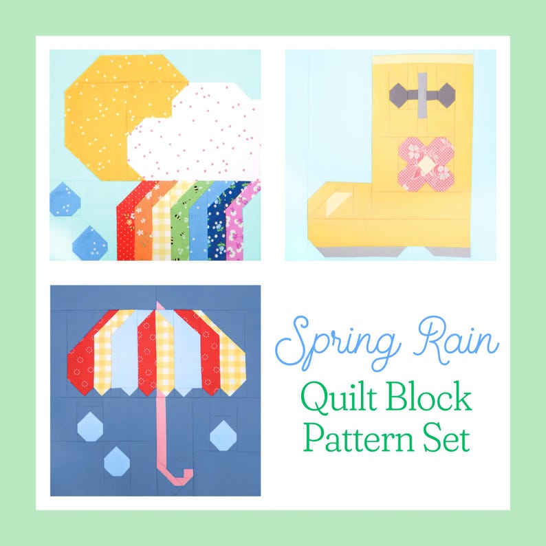 May include: A set of three quilt block patterns featuring a sun, a rainbow, a cloud, a rain boot, an umbrella, and raindrops. The patterns are titled "Spring Rain Quilt Block Pattern Set".