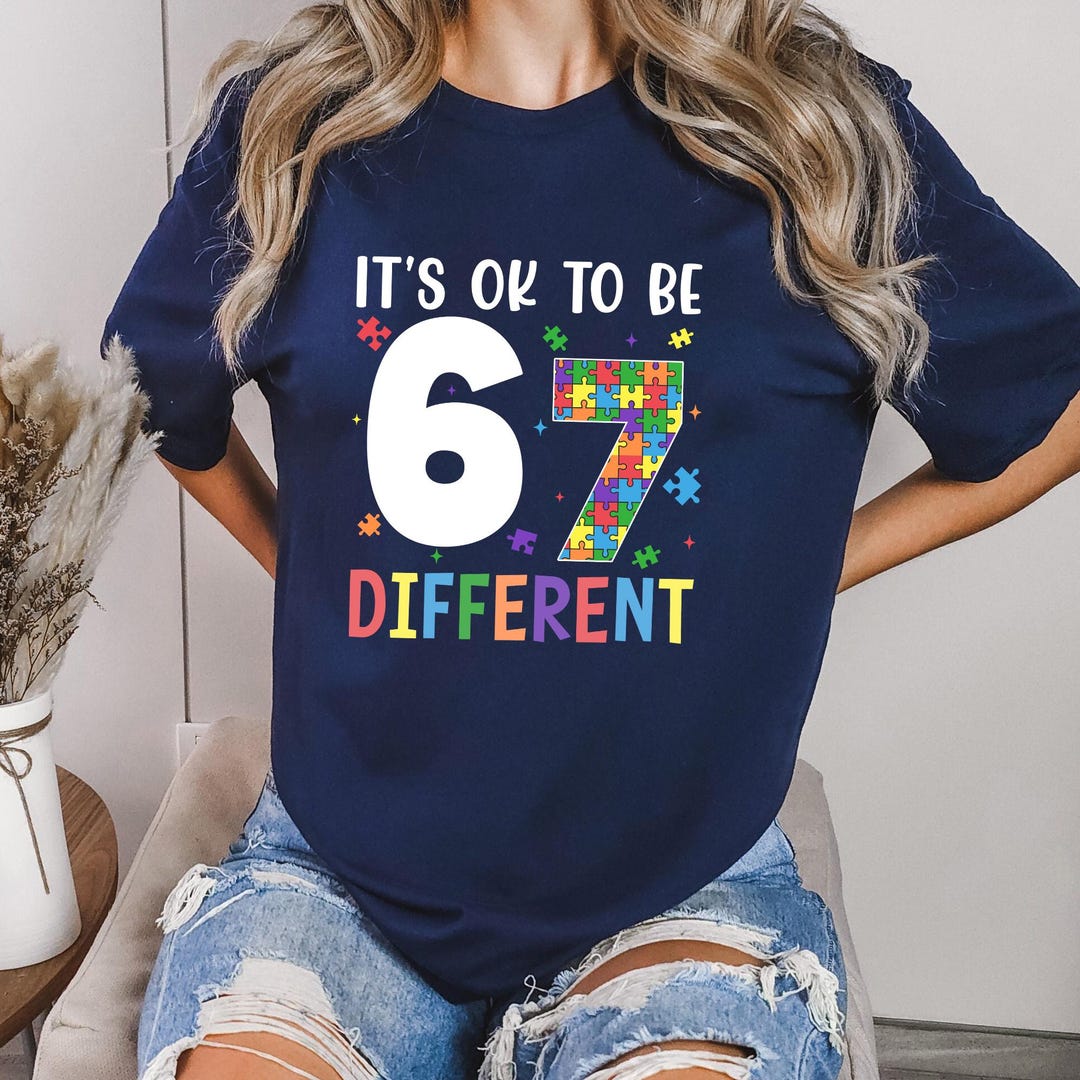 It's Ok to Be Different Six Seven T-shirt, 67 Autism Awareness Shirt ...