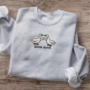 Embroidered silly goose, goose bumps, sweatshirt or hoodie. Goose clothing, silly goose gift, funny clothing.
