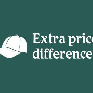 May include: White baseball cap graphic with the text "Extra price difference" on a dark green background. The cap is a classic design, with a curved brim and a structured crown. The text is in a bold, sans-serif font.