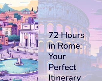 Explora Roma en 72 horas: la guía definitiva para recuerdos inolvidables