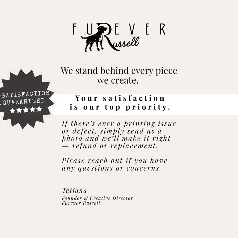 May include: Cream-colored graphic with the text "FUDEVER Russell" and a dog silhouette. The text "We stand behind every piece we create" is displayed, along with a guarantee of satisfaction. The text also states that customer satisfaction is the top priority.